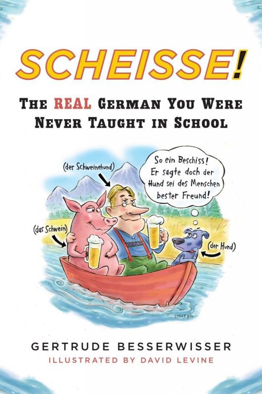 کتاب آلمانی چیز Scheisse! The Real German You Were Never Taught in School
